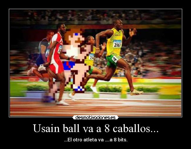Usain ball va a 8 caballos... -