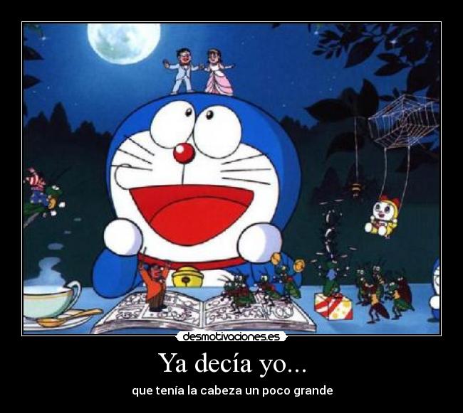 Ya decía yo... - que tenía la cabeza un poco grande