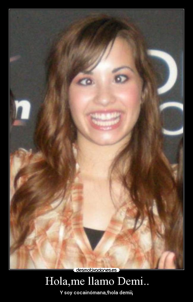 Hola,me llamo Demi.. - 