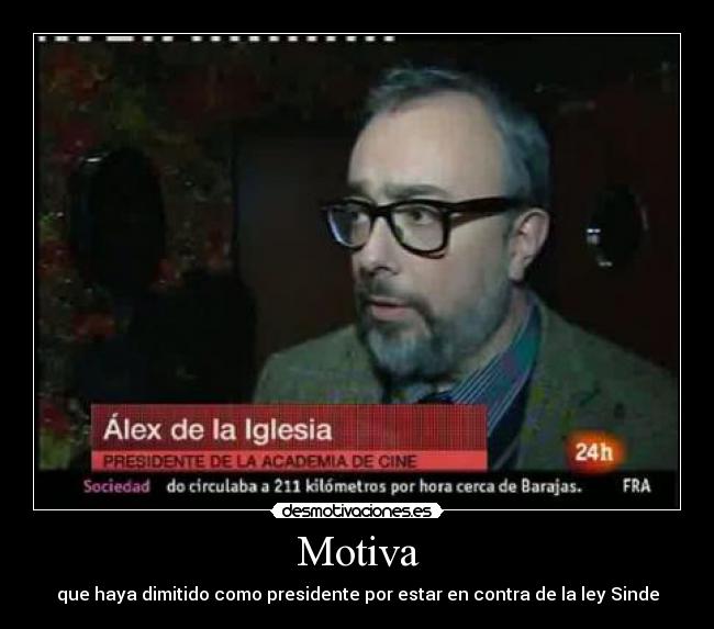 Motiva - que haya dimitido como presidente por estar en contra de la ley Sinde