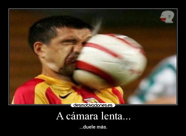 A cámara lenta... - 