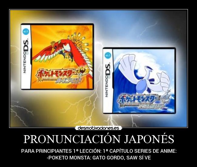 PRONUNCIACIÓN JAPONÉS - PARA PRINCIPIANTES 1º LECCIÓN: 1º CAPÍTULO SERIES DE ANIME:
-POKETO MONSTA: GATO GORDO, SAW SÍ VE