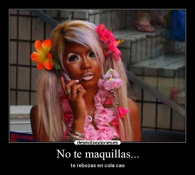 No te maquillas... - 