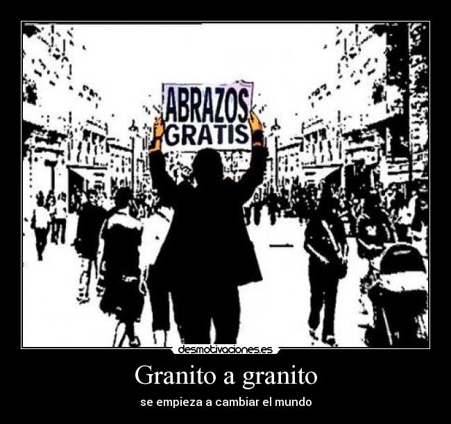 carteles abrazos cartel mundo grano granito abrazo desmotivaciones