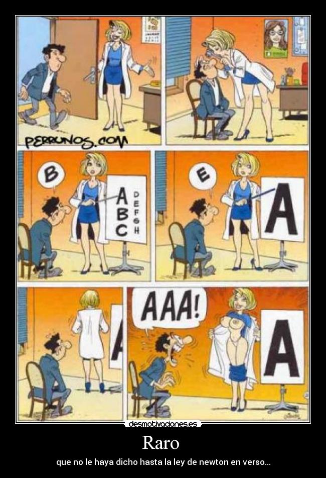 Raro  - que no le haya dicho hasta la ley de newton en verso...