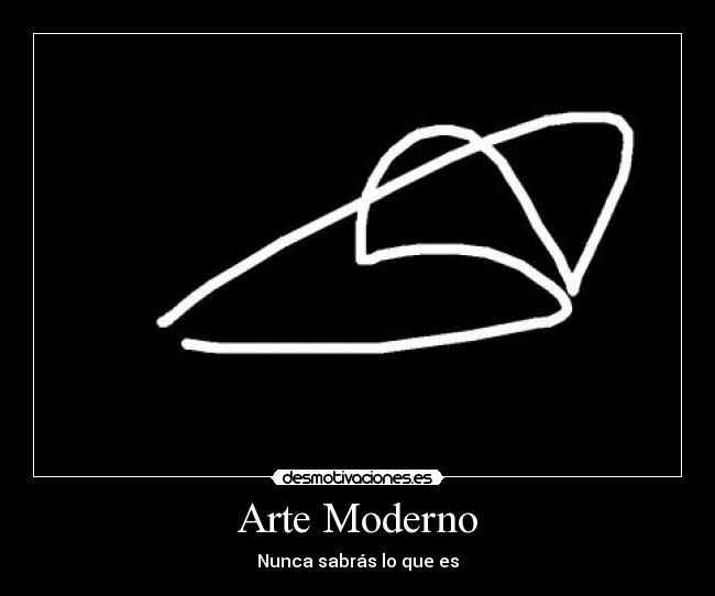 Arte Moderno - Nunca sabrás lo que es