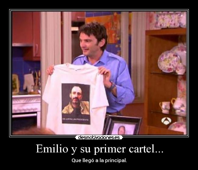 Emilio y su primer cartel... - Que llegó a la principal.