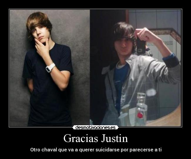 Gracias Justin - Otro chaval que va a querer suicidarse por parecerse a ti