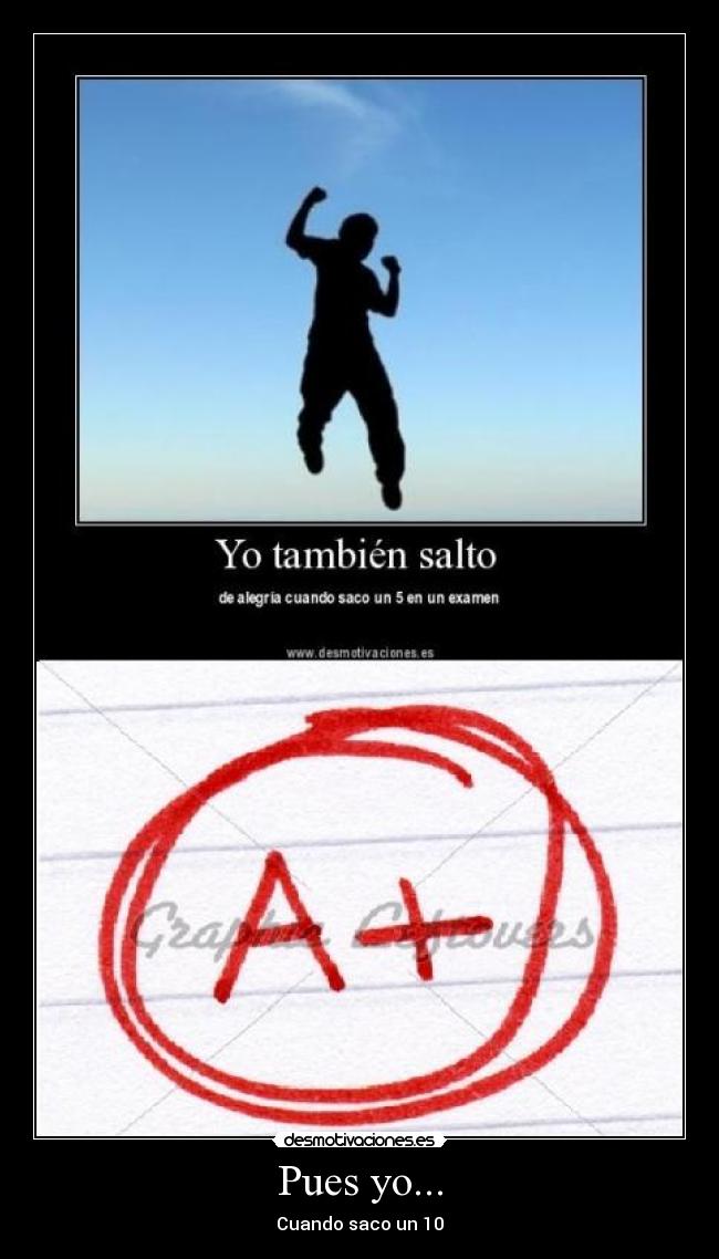 Pues yo... - Cuando saco un 10