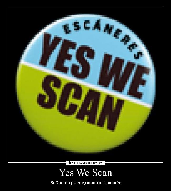 Yes We Scan - Si Obama puede,nosotros también