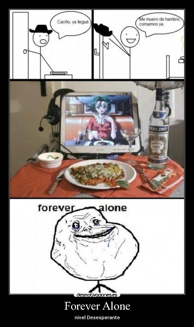 Forever Alone - nivel Desesperante