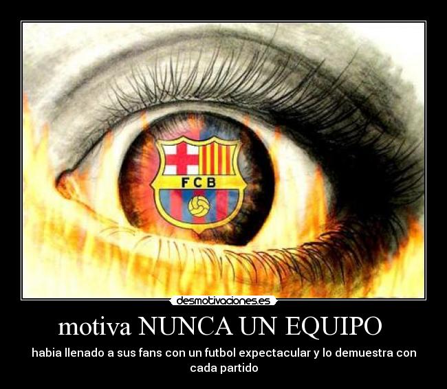 carteles viva barsa mejor equipo mundo historia desmotivaciones