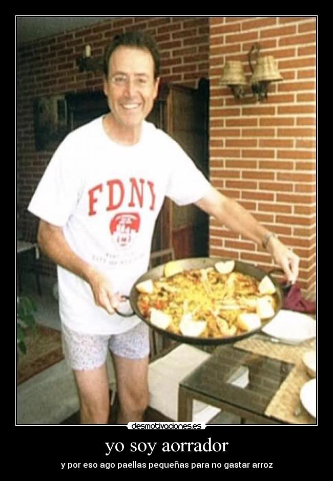 yo soy aorrador - y por eso ago paellas pequeñas para no gastar arroz