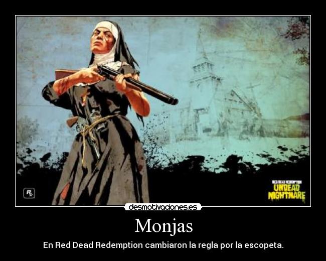 Monjas - En Red Dead Redemption cambiaron la regla por la escopeta.