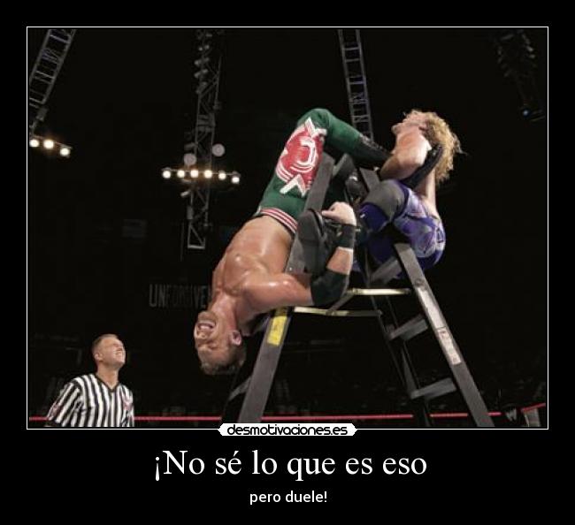 ¡No sé lo que es eso -