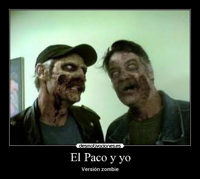 El Paco y yo - Versión zombie