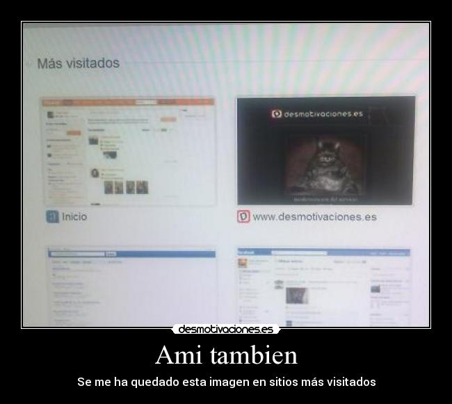 Ami tambien - Se me ha quedado esta imagen en sitios más visitados