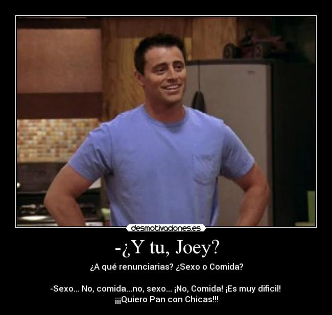 carteles joey friends pan con chicas desmotivaciones