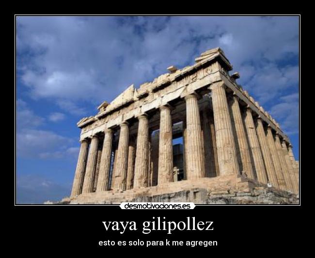 vaya gilipollez - esto es solo para k me agregen