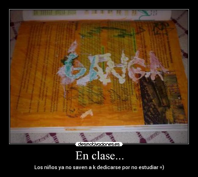 En clase... - Los niños ya no saven a k dedicarse por no estudiar =)