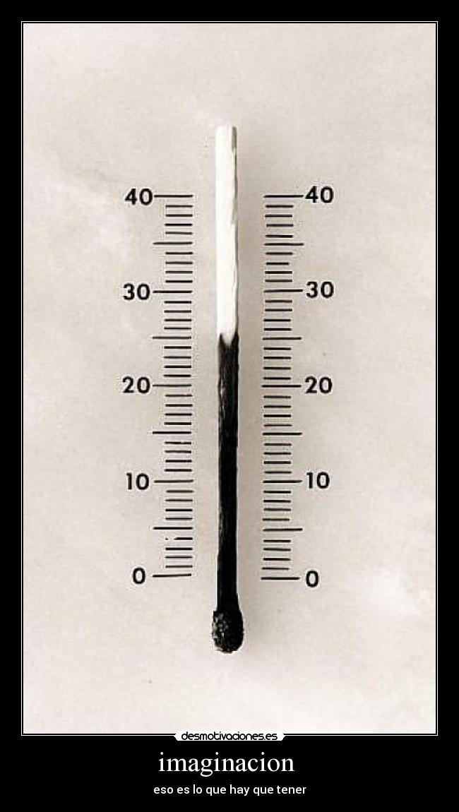 imaginacion - eso es lo que hay que tener