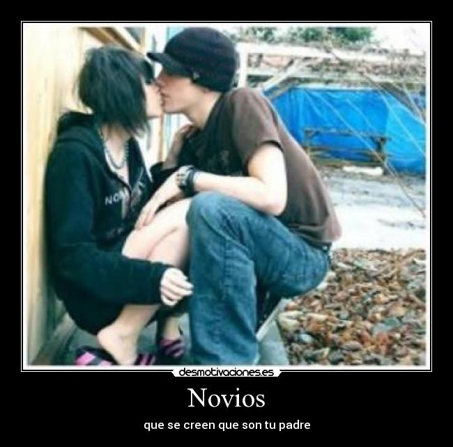 Novios - que se creen que son tu padre