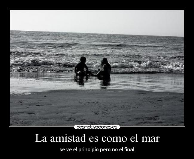 La amistad es como el mar -