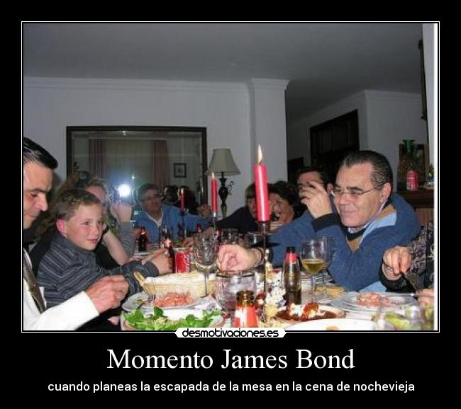 Momento James Bond - cuando planeas la escapada de la mesa en la cena de nochevieja