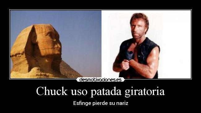 Chuck uso patada giratoria - Esfinge pierde su nariz