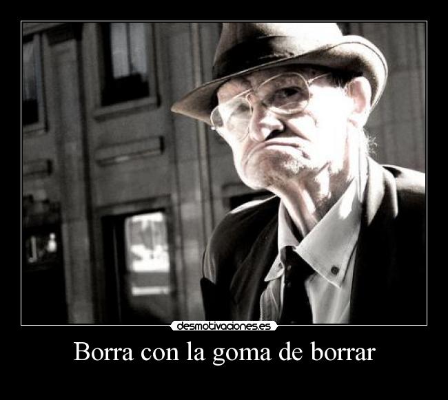 Borra con la goma de borrar -   