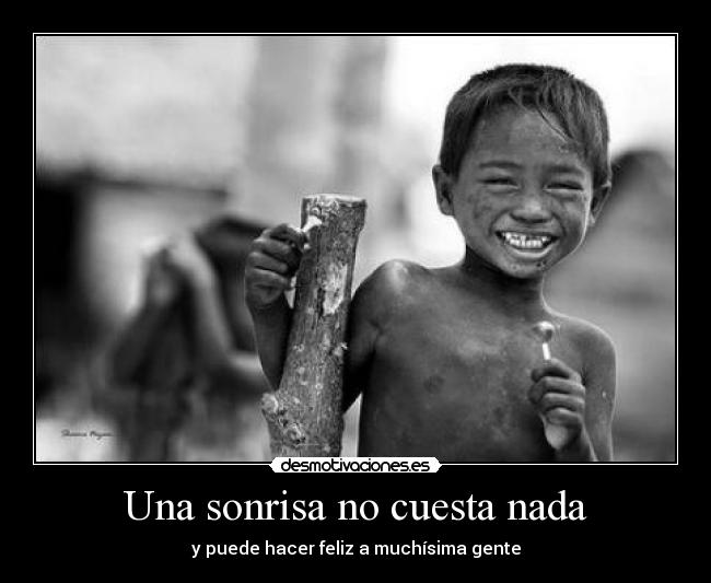 Una sonrisa no cuesta nada - y puede hacer feliz a muchísima gente