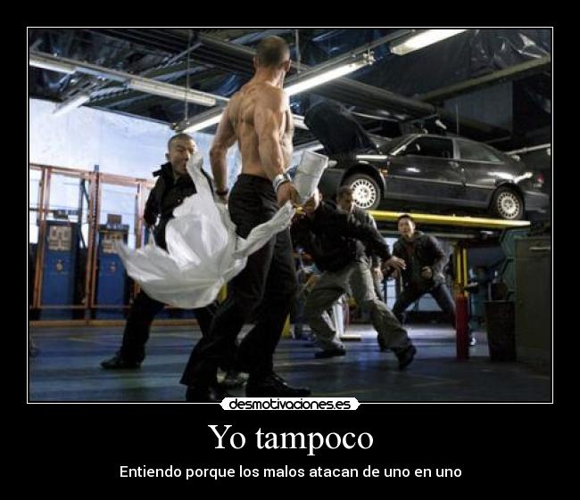 Yo tampoco - Entiendo porque los malos atacan de uno en uno