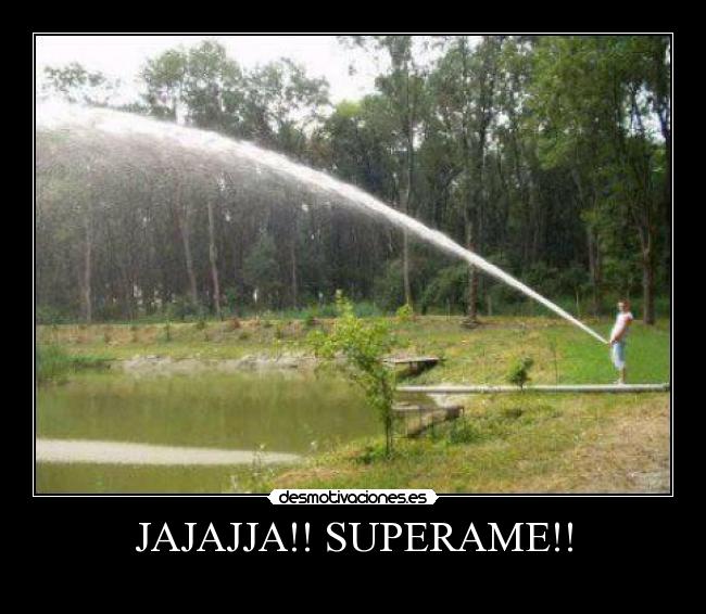 JAJAJJA!! SUPERAME!! - 