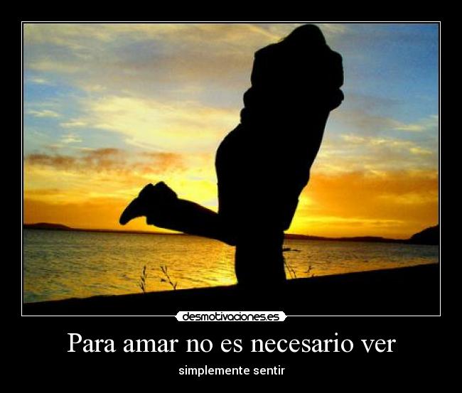 Para amar no es necesario ver -