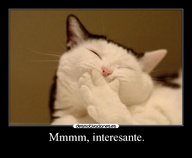 Mmmm, interesante. - 