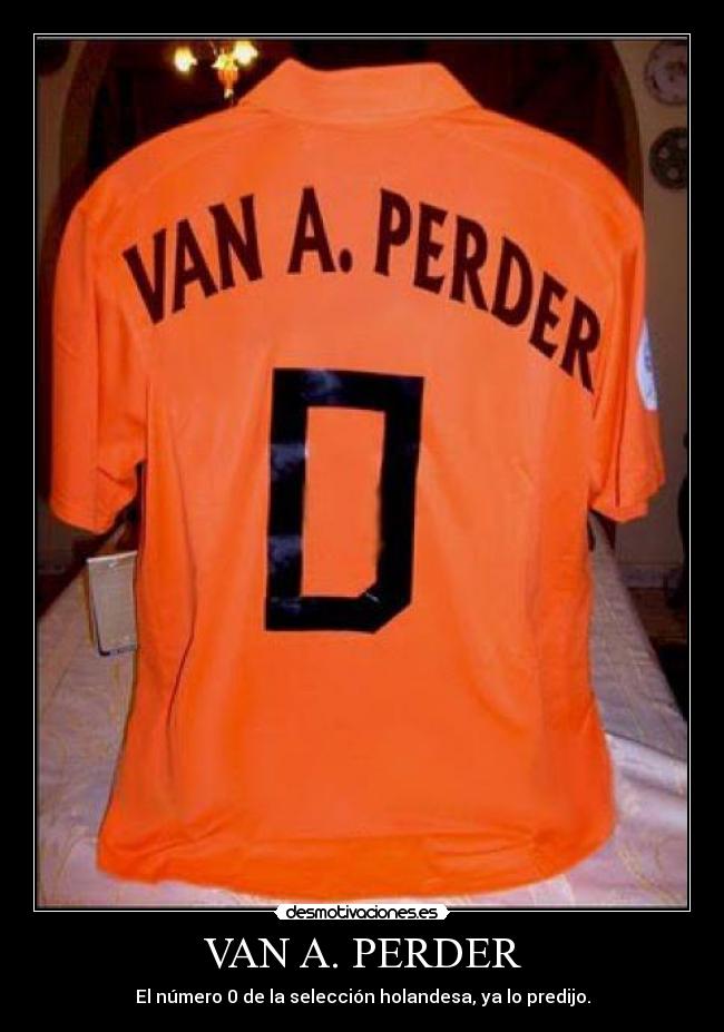 VAN A. PERDER - El número 0 de la selección holandesa, ya lo predijo.