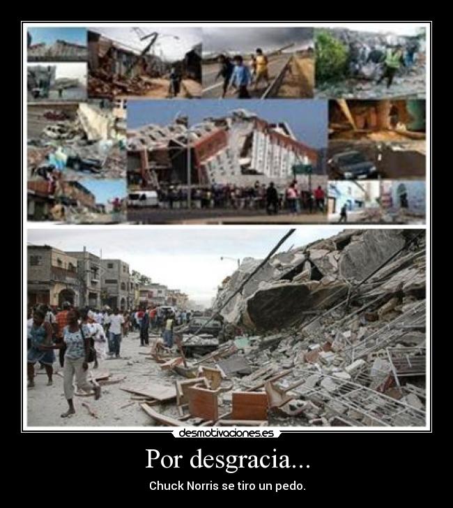 Por desgracia... - Chuck Norris se tiro un pedo.