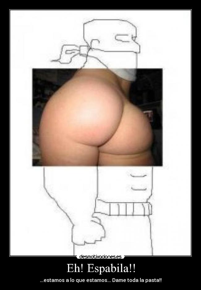 Eh! Espabila!! - ...estamos a lo que estamos... Dame toda la pasta!!