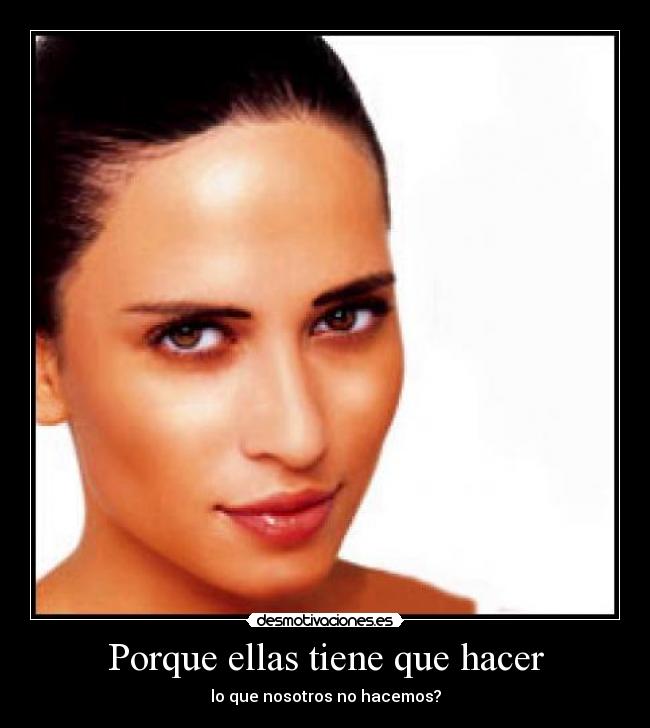 Porque ellas tiene que hacer -