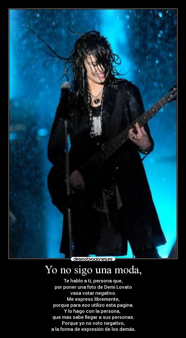 Yo no sigo una moda, -