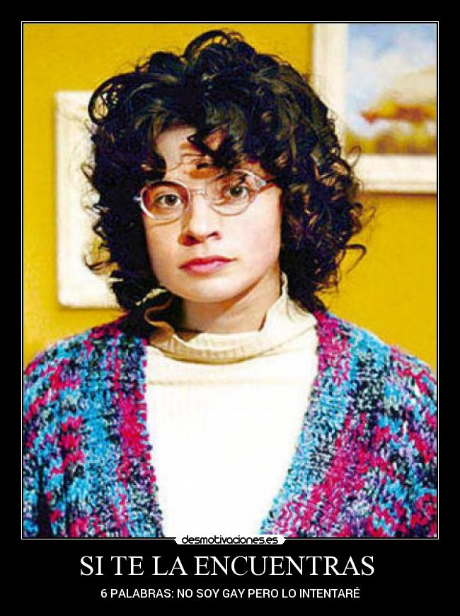 SI TE LA ENCUENTRAS  - 6 PALABRAS: NO SOY GAY PERO LO INTENTARÉ