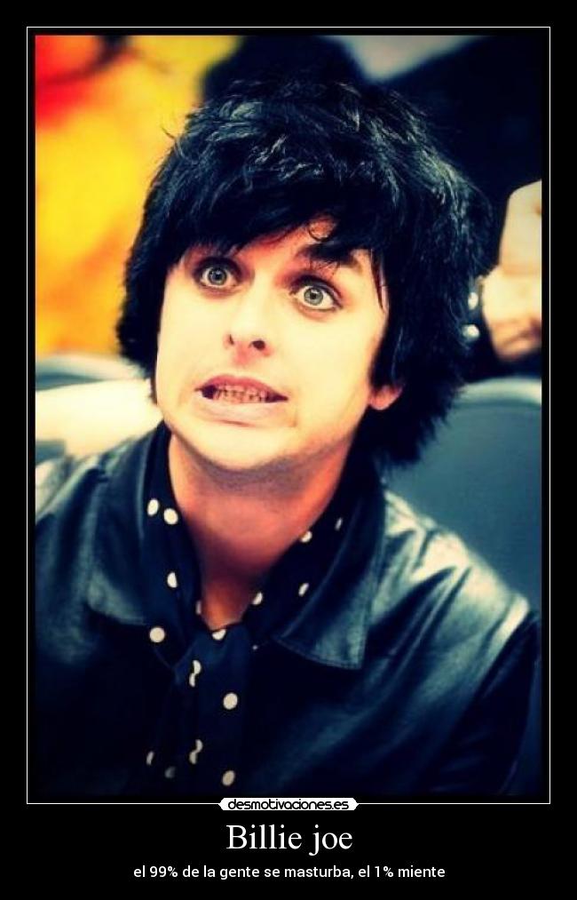 Billie joe - el 99% de la gente se masturba, el 1% miente