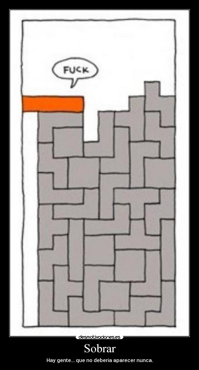 Sobrar - Hay gente... que no deberia aparecer nunca.
