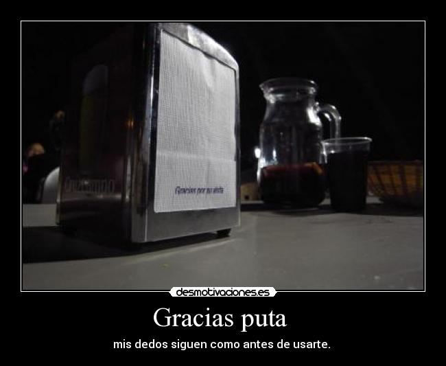 Gracias puta -