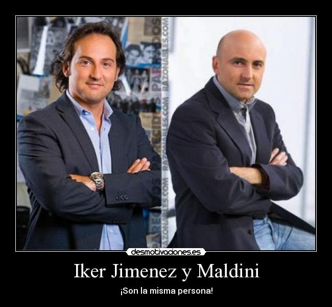 Iker Jimenez y Maldini - 