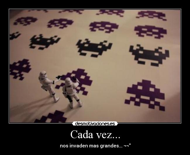Cada vez... - nos invaden mas grandes... ¬¬