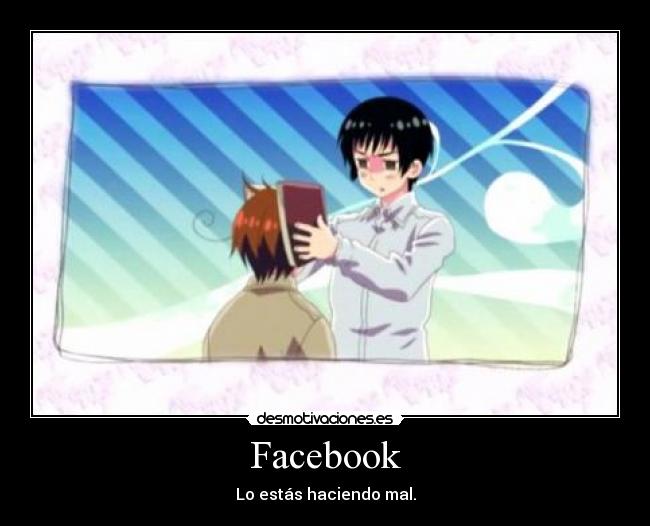 Facebook - Lo estás haciendo mal.
