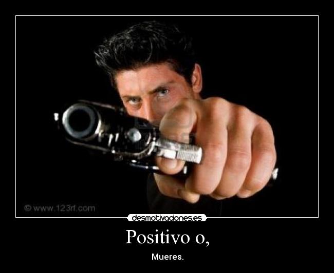 Positivo o, - 