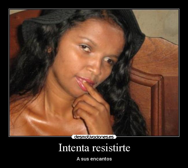 Intenta resistirte - A sus encantos