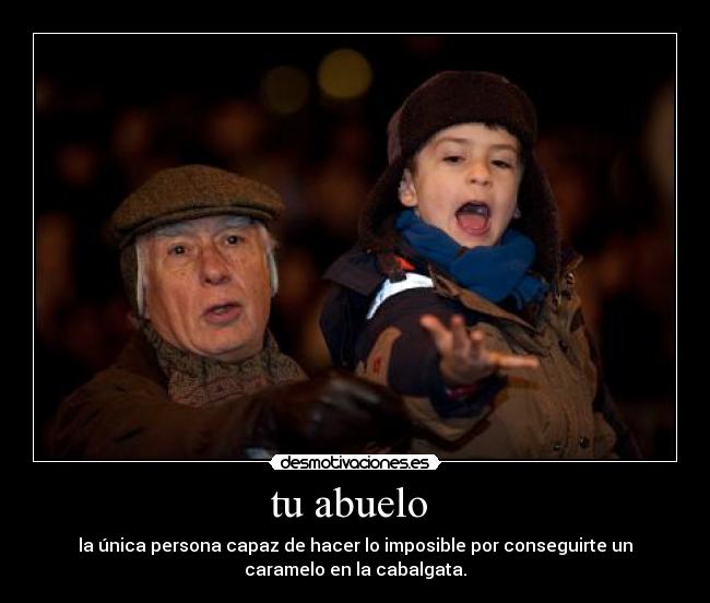 tu abuelo -